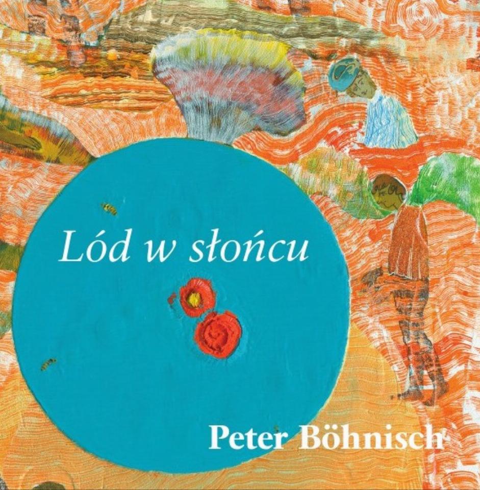 Peter Böhnisch. Lód w&nbsp;słońcu – nakład wyczerpany