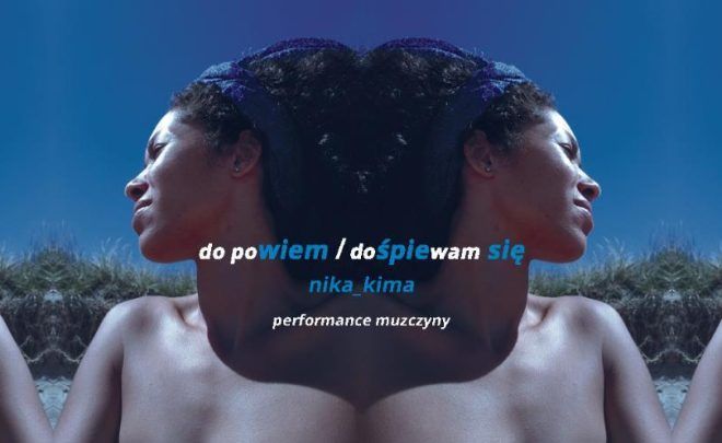 nika_kima do&nbsp;powiem / dośpiewam się / performance muzyczny