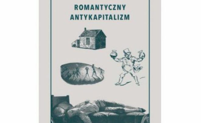 Dyskusja wokół antologii tekstów „Romantyczny antykapitalizm”