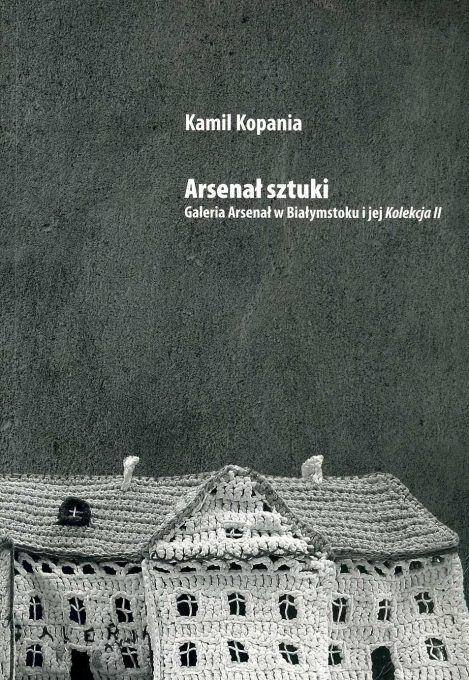 Kamil Kopania. Arsenał Sztuki
