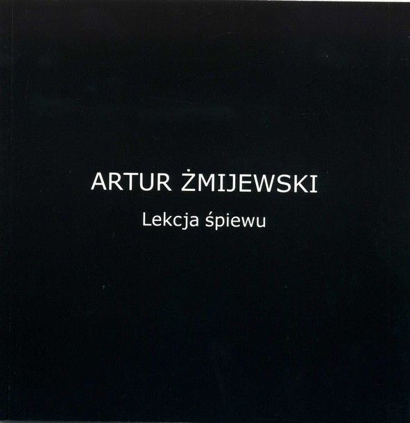 Artur Żmijewski. Lekcja śpiewu – nakład wyczerpany
