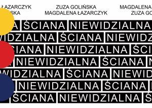 Zuza Golińska Magdalena Łązarczyk. Invisible Wall
