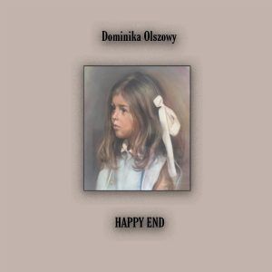 Dominika Olszowy. Happy End