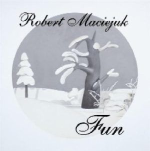 Robert Maciejuk. Fun