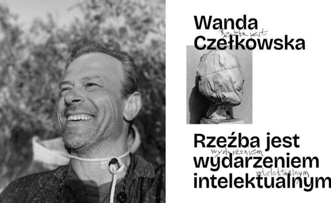 Oprowadzanie z&nbsp;Piotrem Janickim po&nbsp;wystawie Wandy Czełkowskiej „Rzeźba jest wydarzeniem intelektualnym”